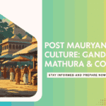 Post-Mauryan Art and Culture - Gandhara, Mathura, and Amaravati Schools of Sculpture