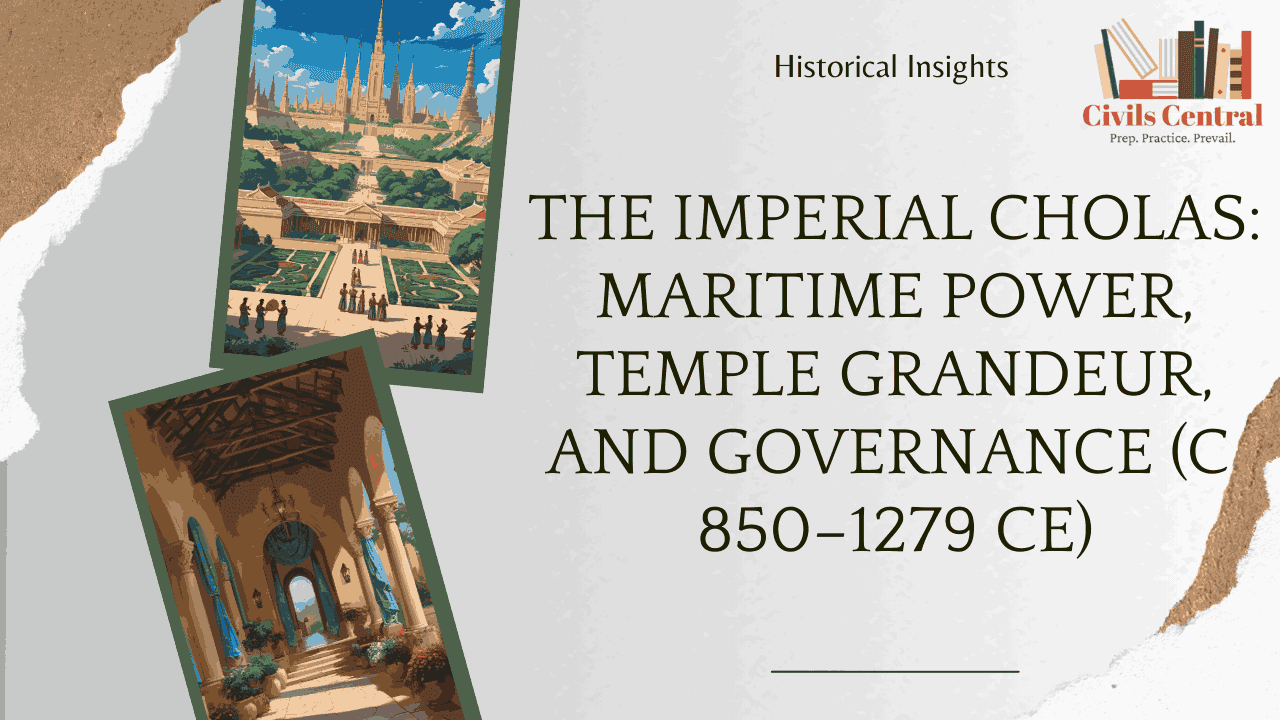 Chola Empire – Maritime Power, Temple Architecture, and South Indian Governance