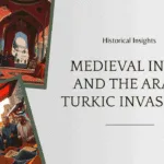 Depiction of Arab and Turkic invasions in Medieval India (712–1206 CE), featuring battle scenes, fortresses, and cultural symbols.