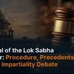 Removal of the Lok Sabha Speaker: Procedure, Precedents, and the Impartiality Debate