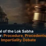 Removal of the Lok Sabha Speaker: Procedure, Precedents, and the Impartiality Debate