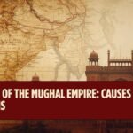Decline of the Mughal Empire (1707–1857): Causes, Consequences, and Historical Analysis for UPSC/JKAS