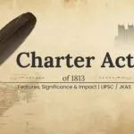Charter Act of 1813 – features, significance, and impact on British rule in India | UPSC JKAS modern history.