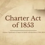 Charter Act of 1853 – features, significance, and impact on British administration in India for UPSC and JKAS exam preparation